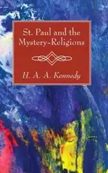 St. Paul and the Mystery-Religions - Kennedy H. A. A.