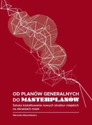 eBook Od planów generalnych do masterplanów. Sztuka kształtowania nowych struktur miejskich na obrzeżach miast - Weronika Mazurkiewicz