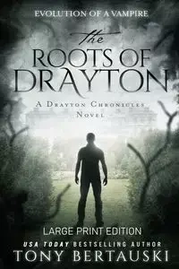 The Roots of Drayton (Large Print Edition) - Tony Bertauski