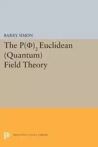 P(0)2 Euclidean (Quantum) Field Theory - Simon Barry