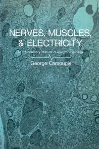 Nerves, Muscles, and Electricity - George Camougis