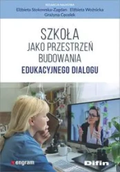 Szkoła jako przestrzeń budowania edukacyjnego dialogu - praca zbiorowa