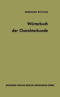 Wörterbuch der Charakterkunde - Wittlich B.