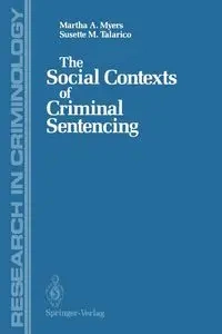The Social Contexts of Criminal Sentencing - Martha A. Myers
