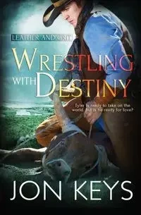 Wrestling with Destiny - Jon Keys