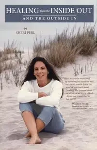 Healing from the Inside Out and the Outside In - Sheri Perl