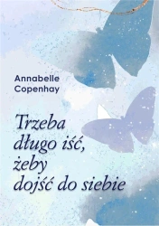 Trzeba długo iść, żeby dojść do siebie - Annabelle Copenhay