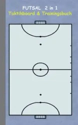 Futsal 2 in 1 Taktikboard und Trainingsbuch - Theo von Taane