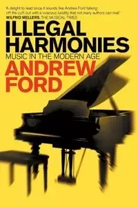 Illegal Harmonies - Andrew Ford
