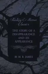 The Story of a Disappearance and an Appearance (Fantasy and Horror Classics) - James M. R.