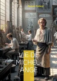 Vie de Michel-Ange - Rolland Romain