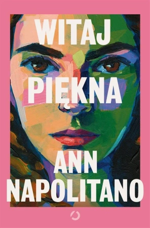 Witaj, piękna - Ann Napolitano, Anna Dobrzańska