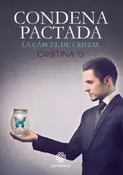 Condena Pactada. La cárcel de cristal - G. Cristina