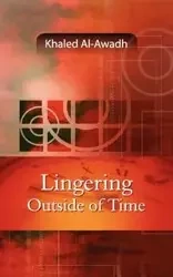 Lingering Outside of Time - Al-Awadh Khaled