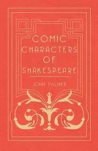 Comic Characters Of Shakespeare - Palmer John