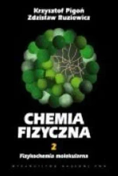 Chemia Fizyczna T.2 Fizykochemia molekularna - Krzysztof Pigoń, Zdzisław Ruziewicz