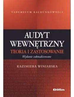 Audyt wewnętrzny. Teoria i zastosowanie - Kazimiera Winiarska