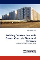 Building Construction with Precast Concrete Structural Elements - Wai LAU Kwong