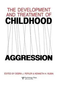 The Development and Treatment of Childhood Aggression - Rubin Kenneth H.