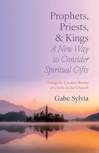 Prophets, Priests, and Kings - Sylvia Gabe