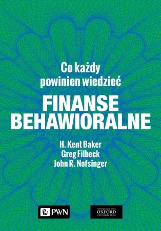 Finanse behawioralne. Co każdy powinien wiedzieć - H. Kent Baker, Greg Filbeck, John R. Nofsinger