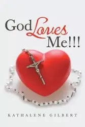 God Loves Me!!! - Gilbert Kathalene