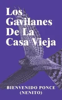 Los Gavilanes De La Casa Vieja - Ponce Bienvenido
