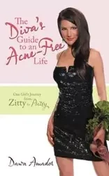 The Diva's Guide to an Acne-Free Life - Dawn Amador