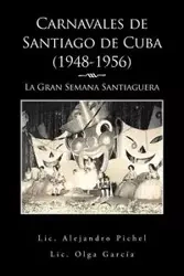 Carnavales de Santiago de Cuba (1948-1956) - Alejandro Pichel