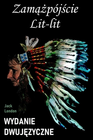 eBook Zamążpójście Lit-lit. Wydanie dwujęzyczne z gratisami - Jack London