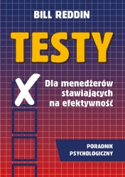 Testy dla menedżerów stawiających na efektywność Poradnik psychologiczny - Bill Reddin