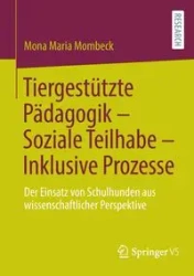 Tiergestützte Pädagogik - Soziale Teilhabe - Inklusive Prozesse - Mona Maria Mombeck
