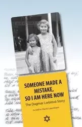 Someone Made A Mistake,  So I Am Here Now - Dagmar Lieblová