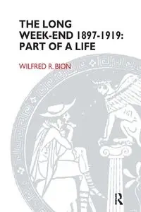 The Long Week-End 1897-1919 - R. Wilfred Bion