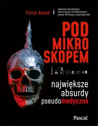 eBook Pod mikroskopem. Największe absurdy pseudomedyczne - Patryk Nowak epub mobi
