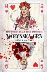 Wołyńska gra - Justyna Białowąs