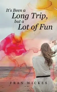 It's Been a Long Trip, but a Lot of Fun - Fran Wickes