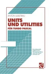 Units und Utilities für Turbo Pascal - Anton Liebetrau