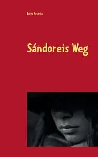 Sándoreis Weg - Rosarius Bernd