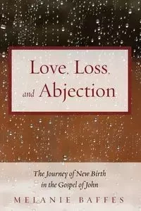 Love, Loss, and Abjection - Melanie Baffes