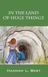 In the Land of Huge Things - Hannah L. Best