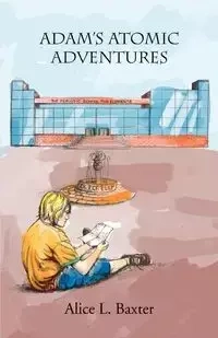 Adam's Atomic Adventures - Alice Baxter
