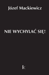 Dzieła T.32 Nie wychylać się! - Józef Mackiewicz