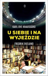 U siebie i na wyjeździe - Karl Ove Knausgard, Fredrik Ekelund