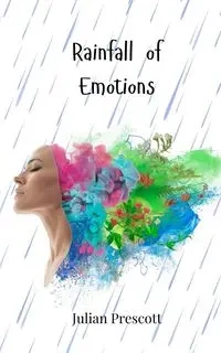 Rainfall of Emotions - Julian Prescott