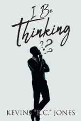 I Be Thinking - Jones Kevins "K.C."