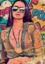 Machtmissbrauch in den Medien I - Claudia Zimmermann