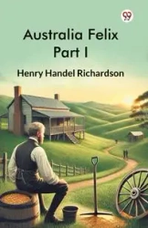 Australia Felix Part I - Henry Richardson Handel