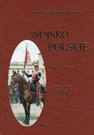 Wojsko polskie 1815-1830 Tom 2 królestwo polskie - Bronisław Gembarzewski