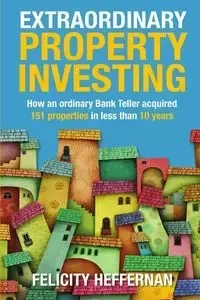 Extraordinary Property Investing - Heffernan Felicity
